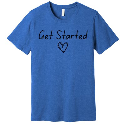 Get Started Premium T-Shirt