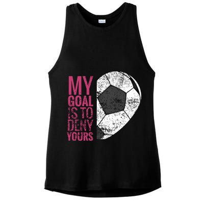 Goalkeeper Soccer Goalie I My Goal Is To Deny Yours Gift Ladies PosiCharge Tri-Blend Wicking Tank
