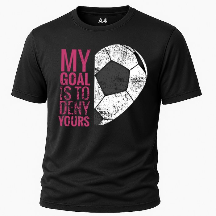 Goalkeeper Soccer Goalie I My Goal Is To Deny Yours Gift Cooling Performance Crew T-Shirt