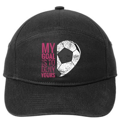 Goalkeeper Soccer Goalie I My Goal Is To Deny Yours Gift 7-Panel Snapback Hat
