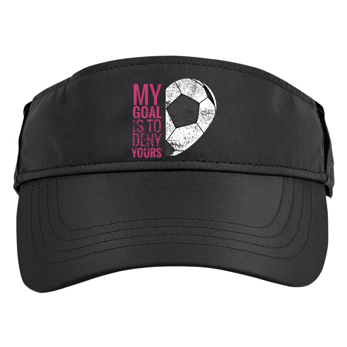 Goalkeeper Soccer Goalie I My Goal Is To Deny Yours Gift Adult Drive Performance Visor