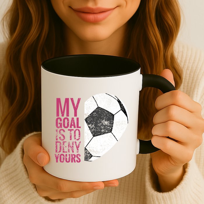Goalkeeper Soccer Goalie I My Goal Is To Deny Yours Gift Mug