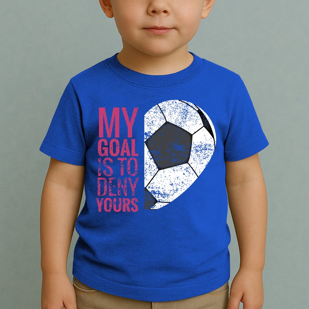 Goalkeeper Soccer Goalie I My Goal Is To Deny Yours Gift Toddler T-Shirt