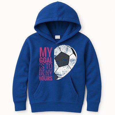 Goalkeeper Soccer Goalie I My Goal Is To Deny Yours Gift Kids Hoodie