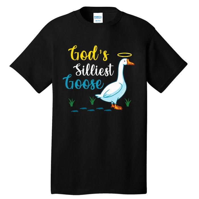 Gods Silliest Goose On The Loose Funny Goose Lover Tall T-Shirt