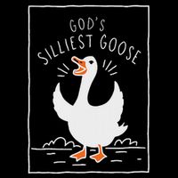 GodS Silliest Goose Womens T-Shirt