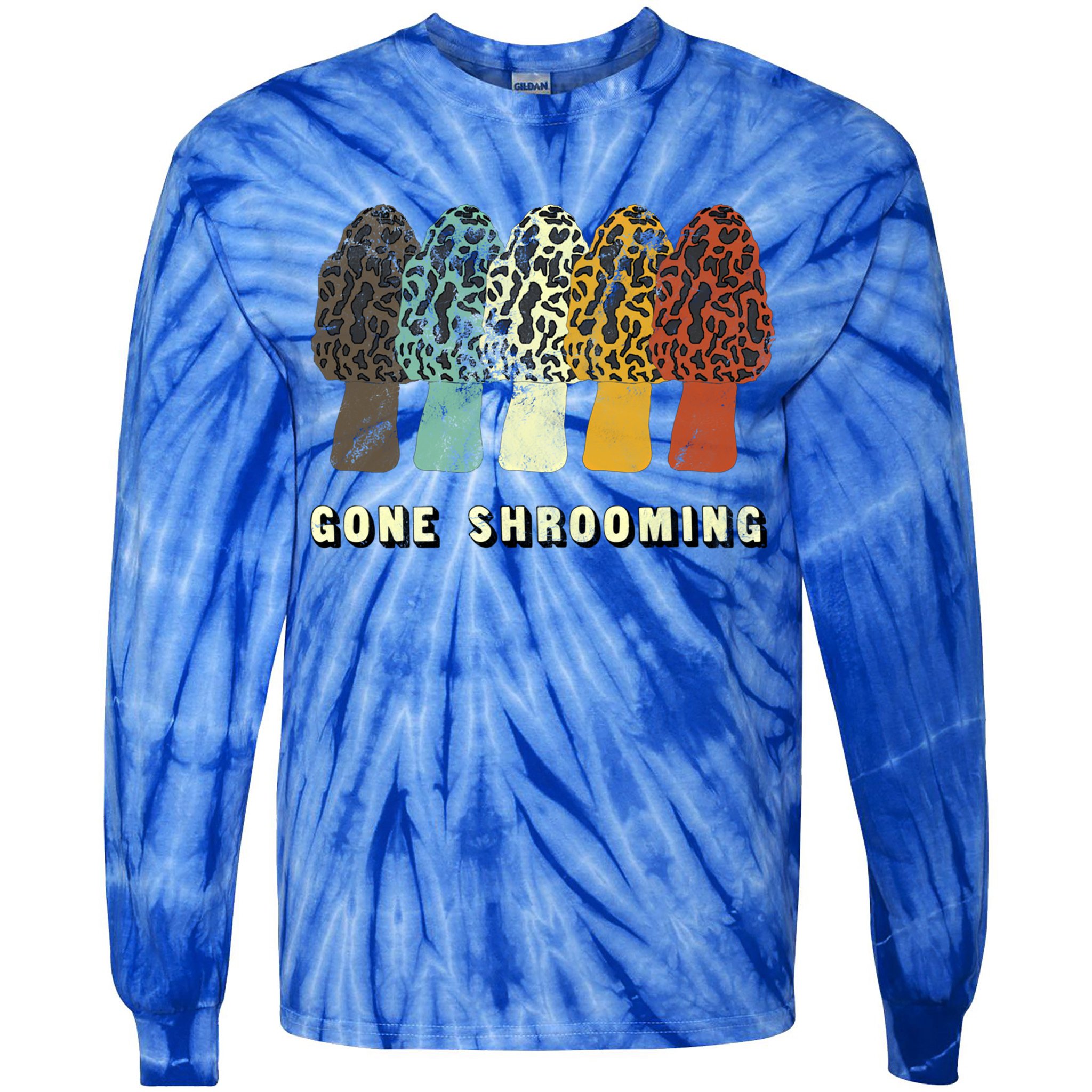 Gone Shrooming Gift Fun Mushroom Hunters Gift Tie-Dye Long Sleeve Shirt
