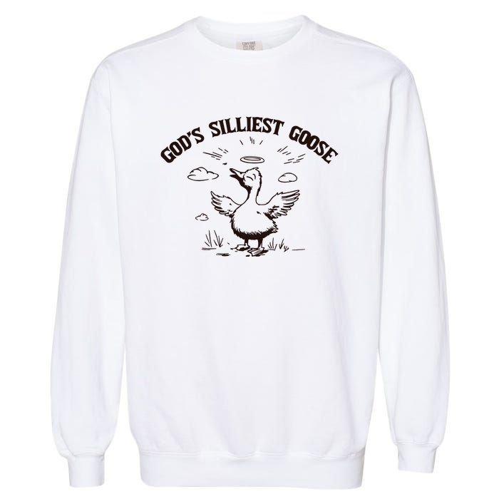 Gods Silliest Goose Funny Goose Sarcastic Vintage Garment-Dyed Sweatshirt