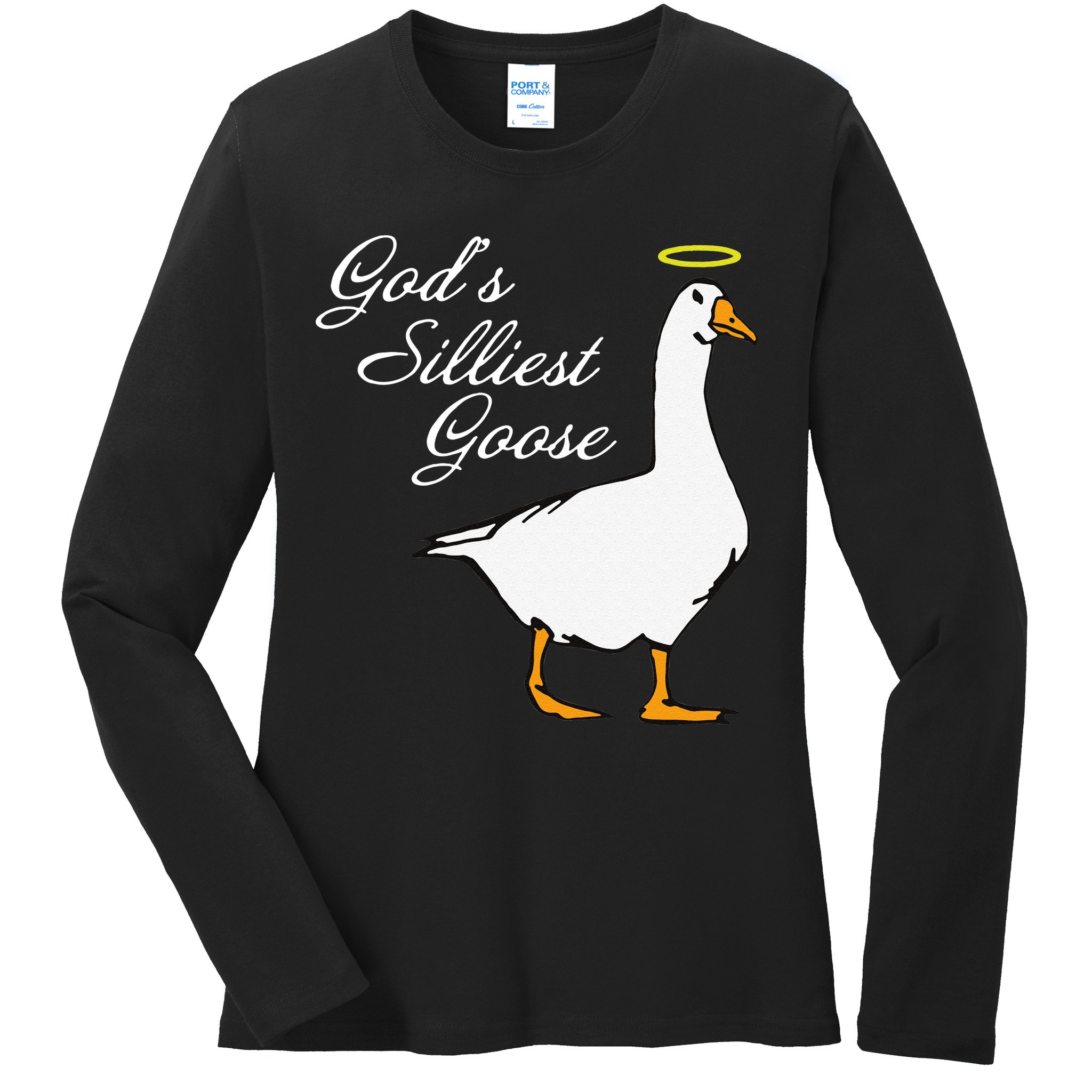 God's Silliest Goose Funny Ladies Long Sleeve Shirt