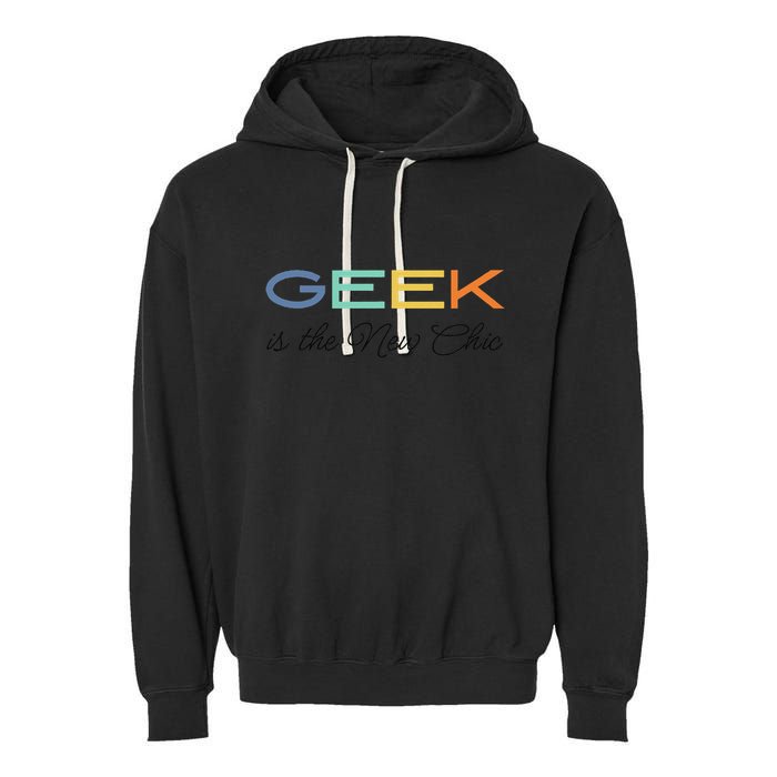 Geek Science Geek Is Chic It Nerd Funny Tech Geeky Stem Garment-Dyed Fleece Hoodie