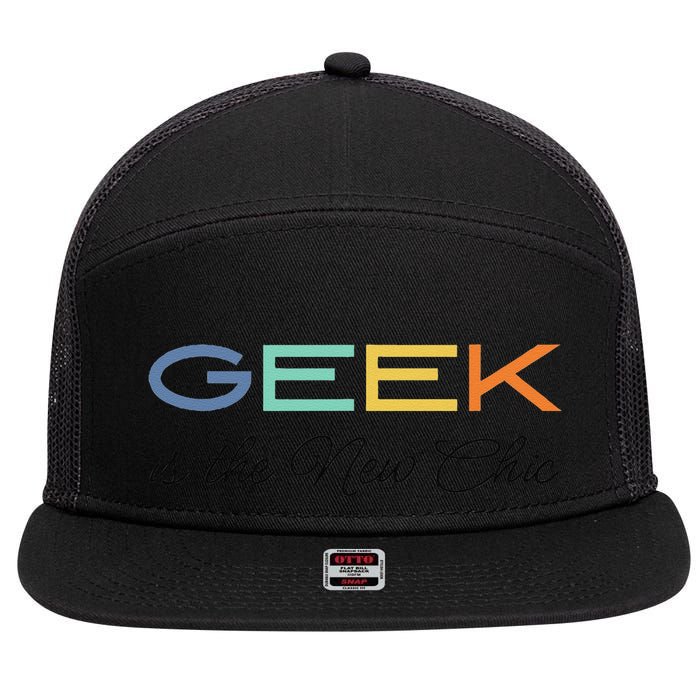 Geek Science Geek Is Chic It Nerd Funny Tech Geeky Stem 7 Panel Mesh Trucker Snapback Hat