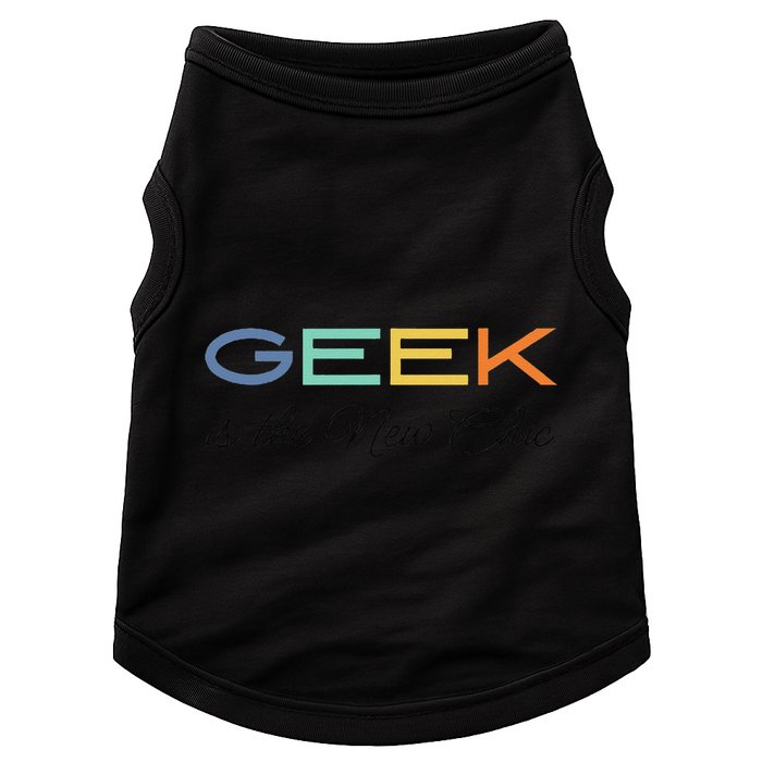 Geek Science Geek Is Chic It Nerd Funny Tech Geeky Stem Doggie Tank