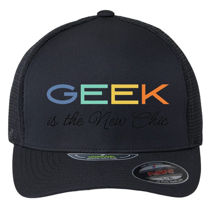 Geek Science Geek Is Chic It Nerd Funny Tech Geeky Stem Flexfit Unipanel Trucker Cap
