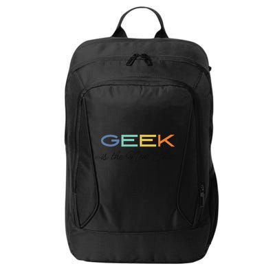 Geek Science Geek Is Chic It Nerd Funny Tech Geeky Stem City Backpack