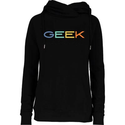 Geek Science Geek Is Chic It Nerd Funny Tech Geeky Stem Womens Funnel Neck Pullover Hood