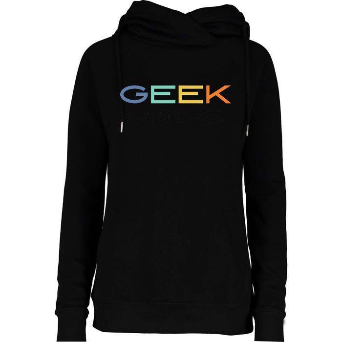 Geek Science Geek Is Chic It Nerd Funny Tech Geeky Stem Womens Funnel Neck Pullover Hood