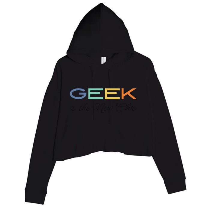 Geek Science Geek Is Chic It Nerd Funny Tech Geeky Stem Crop Fleece Hoodie