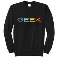 Geek Science Geek Is Chic It Nerd Funny Tech Geeky Stem Tall Sweatshirt