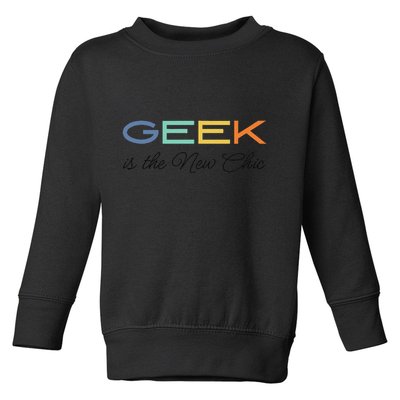 Geek Science Geek Is Chic It Nerd Funny Tech Geeky Stem Toddler Sweatshirt