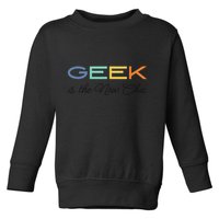 Geek Science Geek Is Chic It Nerd Funny Tech Geeky Stem Toddler Sweatshirt