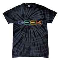 Geek Science Geek Is Chic It Nerd Funny Tech Geeky Stem Tie-Dye T-Shirt