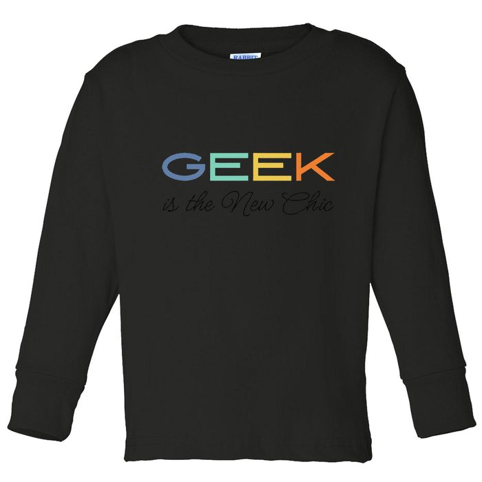 Geek Science Geek Is Chic It Nerd Funny Tech Geeky Stem Toddler Long Sleeve Shirt