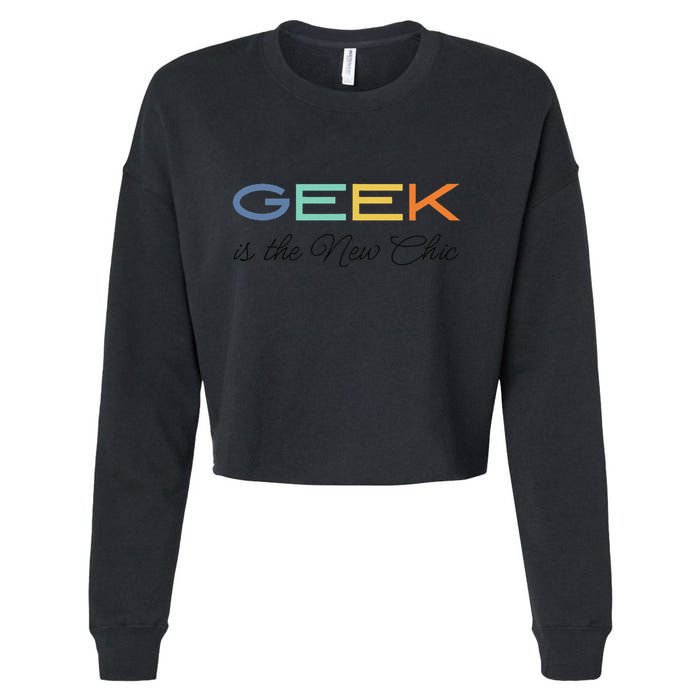 Geek Science Geek Is Chic It Nerd Funny Tech Geeky Stem Cropped Pullover Crew