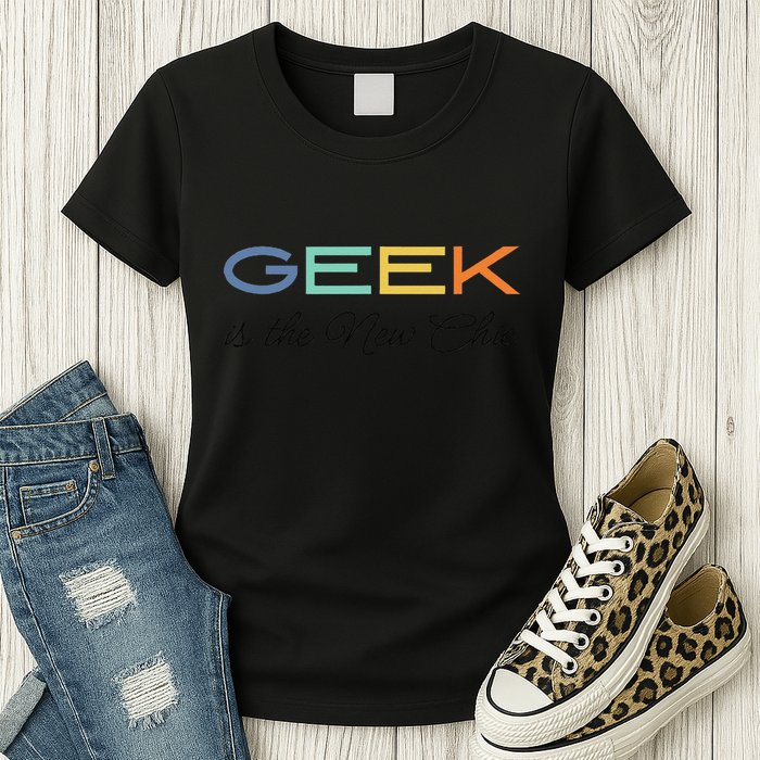 Geek Science Geek Is Chic It Nerd Funny Tech Geeky Stem Womens T-Shirt