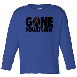 Gone Squatchin' Gift Squatch Tees Bigfoot Sasquatch Hunter Gift Toddler Long Sleeve Shirt