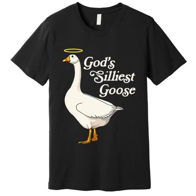 GodS Silliest Goose GodS Silliest Goose Duck Funny Premium T-Shirt