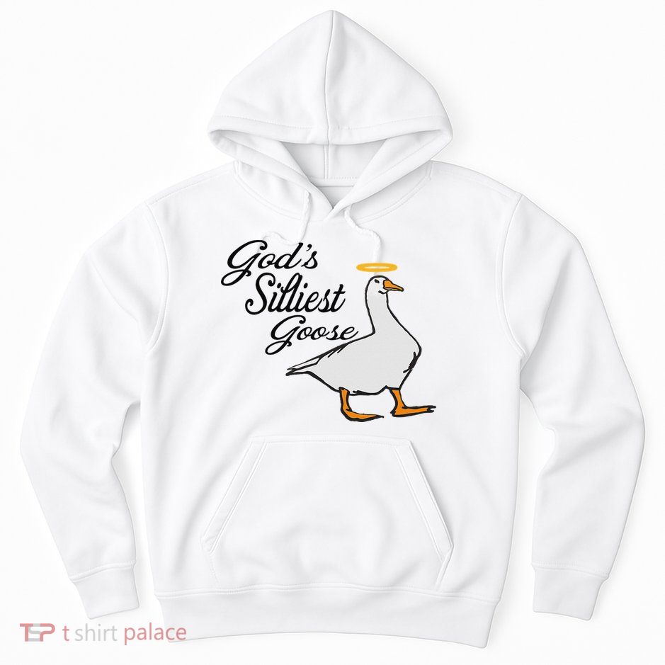 God's Silliest Goose God's Silliest Goose Duck Funny Hoodie