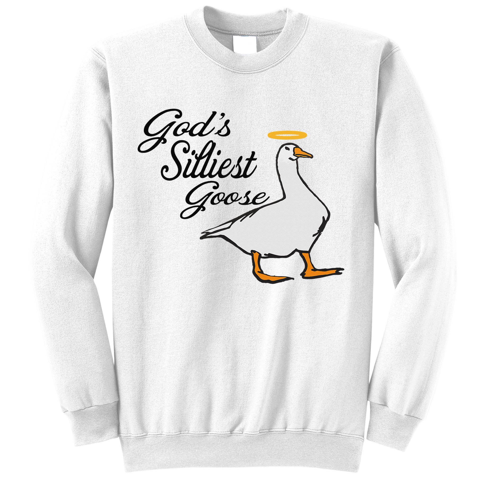 God's Silliest Goose God's Silliest Goose Duck Funny Sweatshirt