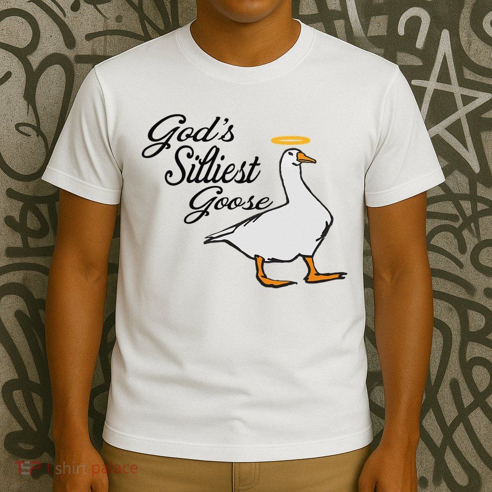 God's Silliest Goose God's Silliest Goose Duck Funny T-Shirt