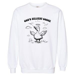 GodS Silliest Goose Funny Goose Garment-Dyed Sweatshirt