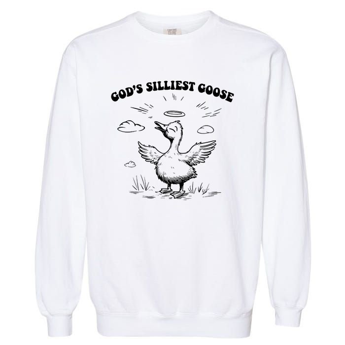 GodS Silliest Goose Funny Goose Garment-Dyed Sweatshirt