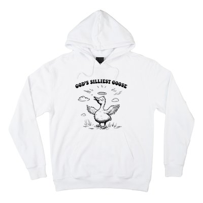 GodS Silliest Goose Funny Goose Hoodie