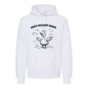 GodS Silliest Goose Funny Goose Premium Hoodie