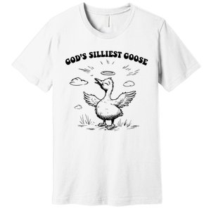 GodS Silliest Goose Funny Goose Premium T-Shirt