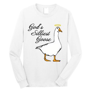 God's Silliest Goose Funny Goose Lover Sarcasm Long Sleeve Shirt