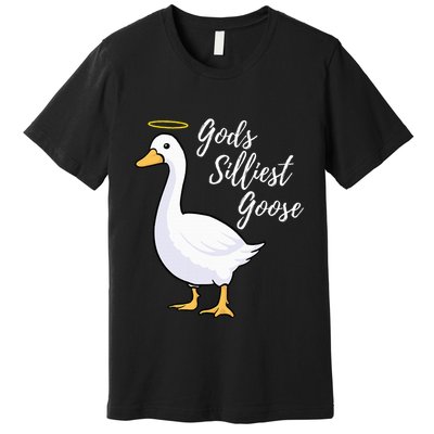 Gods Silliest Goose Premium T-Shirt
