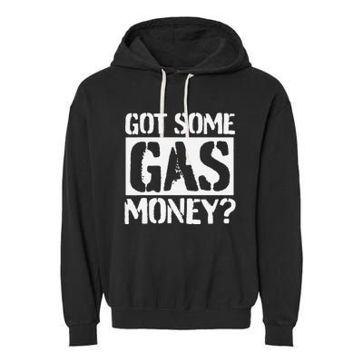 Got Some Gas Money Funny Inflated Gas Prices Garment-Dyed Fleece Hoodie