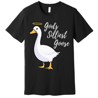 Gods Silliest Goose Premium T-Shirt