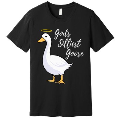 Gods Silliest Goose Premium T-Shirt