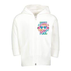 Goodbye School Hello Pool Summer Toddler Zip Fleece Hoodie