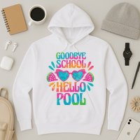 Goodbye School Hello Pool Summer Hoodie