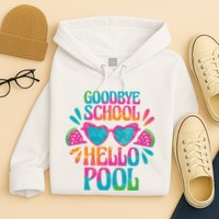 Goodbye School Hello Pool Summer Hoodie