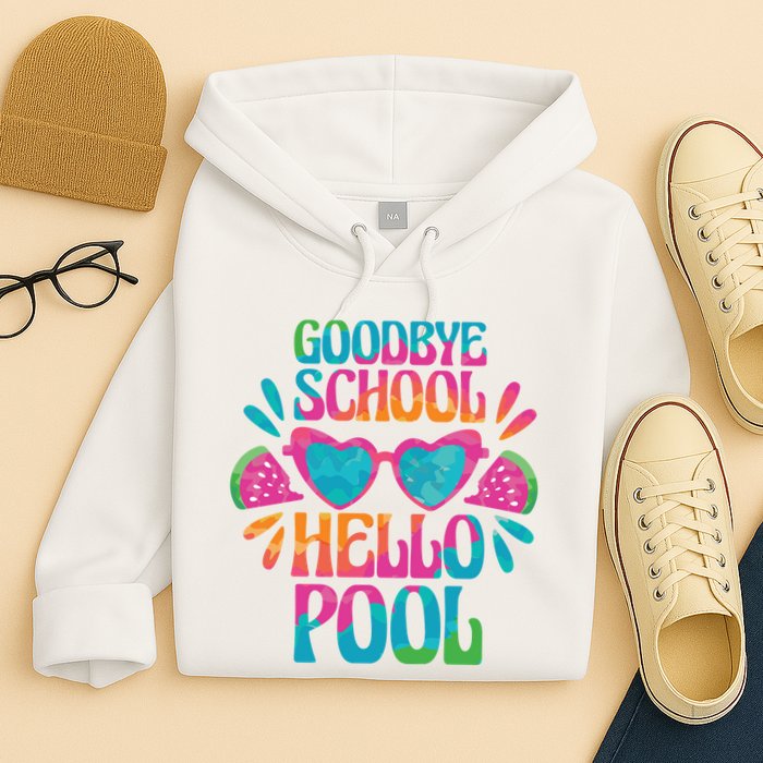 Goodbye School Hello Pool Summer Hoodie