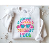 Goodbye School Hello Pool Summer Sweatshirt