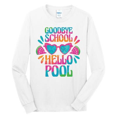 Goodbye School Hello Pool Summer Tall Long Sleeve T-Shirt