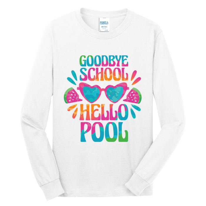 Goodbye School Hello Pool Summer Tall Long Sleeve T-Shirt